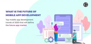 Top 9 mobile app development trends in 2020 that will define the future app market