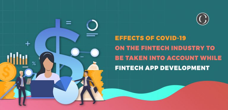 Effects Of COVID-19 On The FinTech Industry To Be Taken Into Account While FinTech App Development