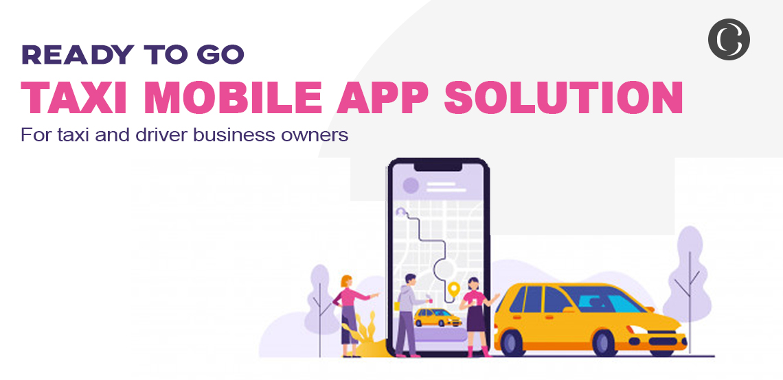 Complete Ready to go taxi mobile app solution to manage cab services, taxi and drivers app development
