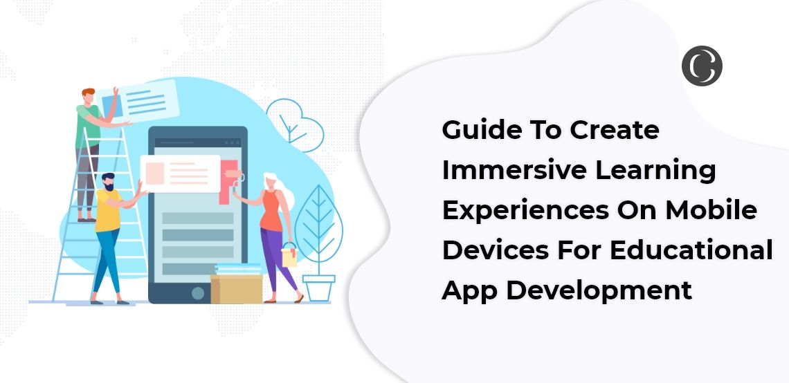 Guide To Create Immersive Learning Experiences On Mobile Devices For Educational App Development