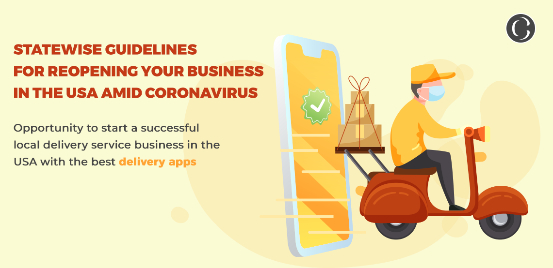 Statewise guidelines for reopening your business in the USA amid coronavirus; Opportunity to start a successful local delivery service business in the USA with the best delivery apps