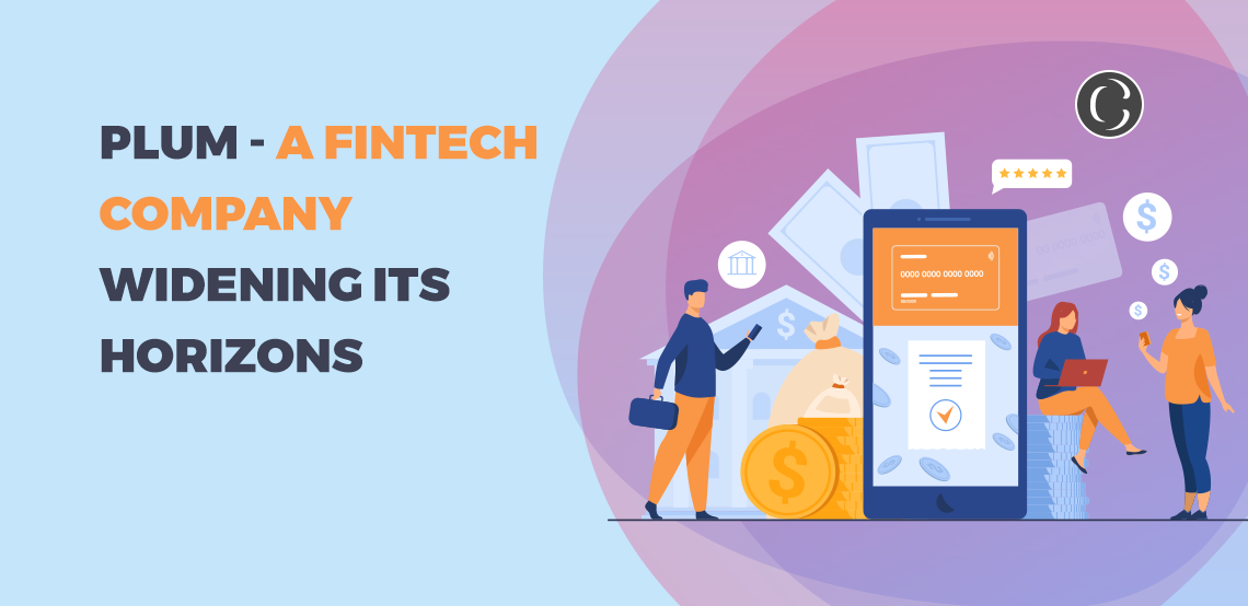 Plum – A FinTech Company Widening Its Horizons