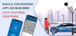 Gojek purchased a minority stake in a Blue Bird taxi booking app for $30M. Know the cost to build a taxi app like Blue Bird.