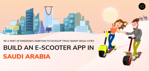 Build an e-scooter app in Jeddah and Riyadh