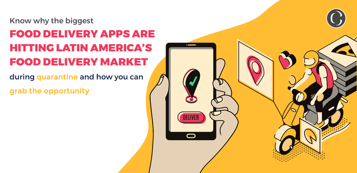 Know why the biggest food delivery apps are hitting Latin America’s food delivery market during quarantine and how you can grab the opportunity