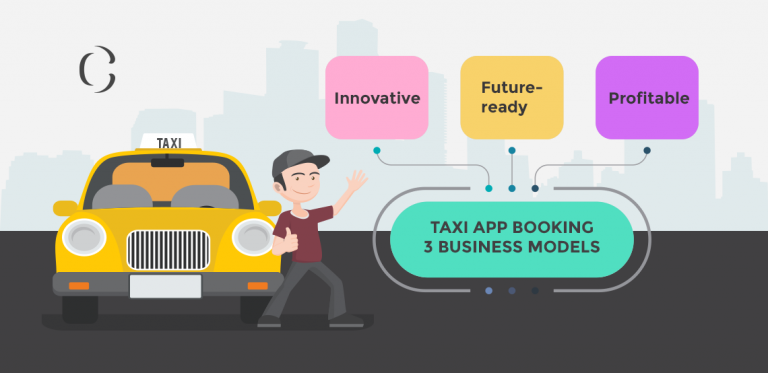 Taxi app development Three innovative, future-ready and profitable business models for taxi booking app business (1)