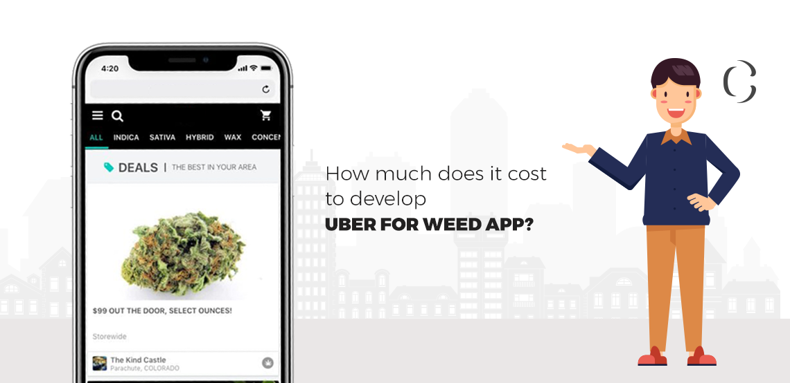 Uber for weed Develop weed delivery app and be sole player in many newly legalized markets