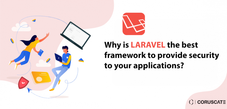 Why-is-Laravel-the-best-framework-to-provide-security-to-your-applications-and-why-should-you-hire-Laravel-developers